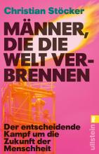 Buchcover: Christian Stöcker: Männer, die die Welt verbrennen. Der entscheidende Kampf um die Zukunft der Menschheit Im Hintergrund ist eine Flamme zu sehen.